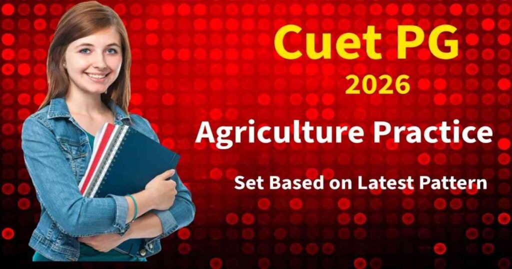 CUET PG 2026 Agriculture Practice Set