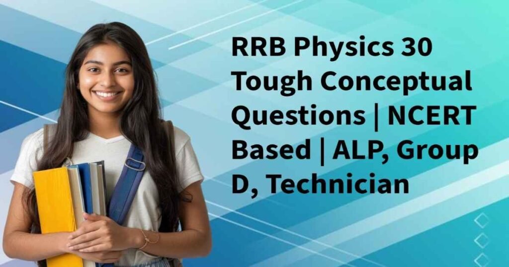 Railway Physics NCERT | 30 Most Expected Conceptual MCQs 
