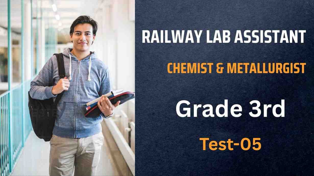 News Home 1 RRB Lab Assistant Chemist & Metallurgist Grade-III Practice Set -05