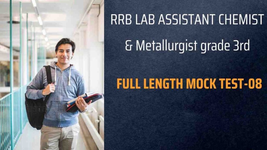 RRB lab assistant & Metallurgist grade 3rd Practice Set-08 1 RRB lab assistant & Metallurgist grade 3rd Practice Set-08