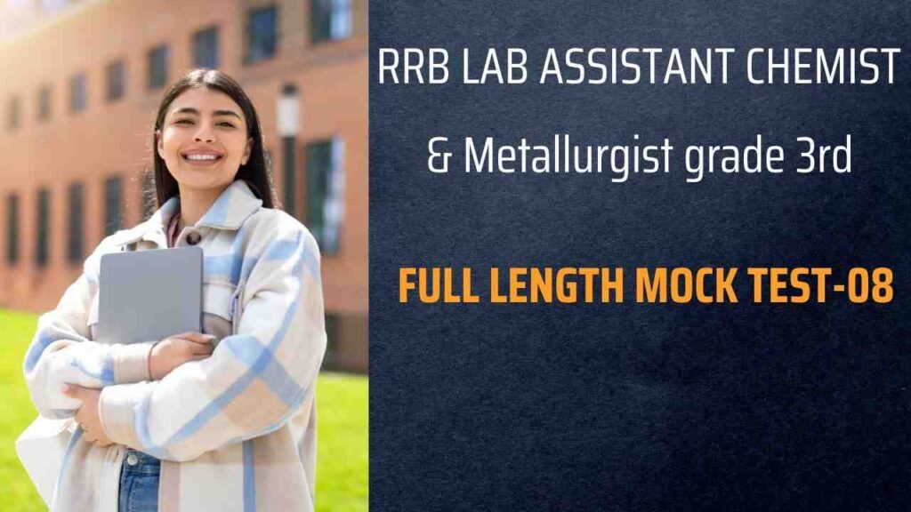 RRB lab assistant & Metallurgist grade 3rd Practice Set-08 2 RRB lab assistant & Metallurgist grade 3rd Practice Set-08