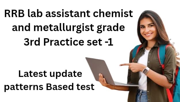 Railway Lab Assistant Chemist and Metallurgist grade 3rd Practice set-1